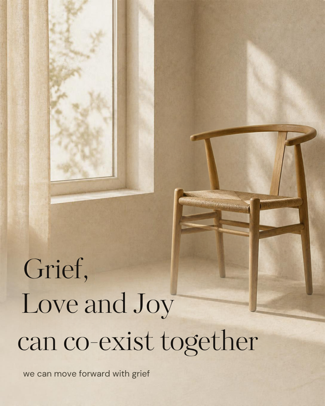 Sunlit room with a wooden chair by the window and the words: grief, love and joy can co-exist together